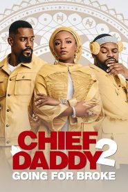 Download Chief Daddy 2 Going for Broke Nollywood Movie Mp4