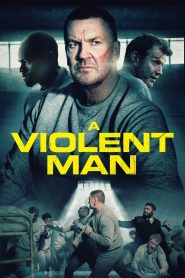 A Violent Man (2022) Download Mp4 English Sub