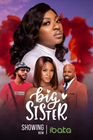 DOWNLOAD: Big Sister (2022) Nollywood Movie – Big Sister Mp4