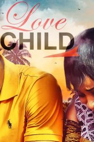 DOWNLOAD: Love Child Nollywood Movie (2020) Nollywood Movie HD Mp4