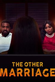 The Other Marriage (2022) Nollywood Movie Download Mp4