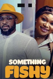 Something Fishy (2022) Nollywood Movie Download Mp4