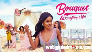 Bouquet And Everything After (2021) Nollywood Movie Download Mp4