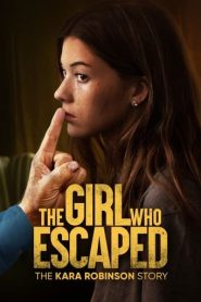 The Girl Who Escaped: The Kara Robinson Story (2023) Hollywood Movie