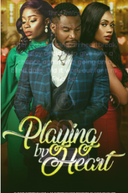 Playing By Heart (2023) Nollywood Movie Download Mp4