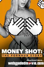 Money Shot The Pornhub Story (2023) Download Mp4 English Sub
