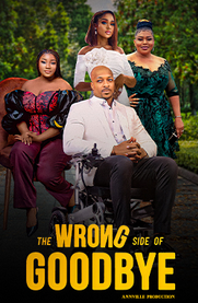 The Wrong Side of Goodbye (2023) Nollywood Movie Download Mp4
