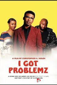 [Movie] I Got Problemz (2023) – Hollywood Movie | Mp4 Download