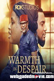 Warmth in Despair (2022) Nollywood Movie Download